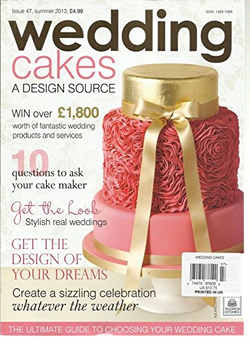 WEDDING CAKES A DESIGN SOURCE, SUMMER, 2013 (GET THE DESIGN OF YOUR DREAMS)