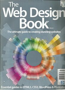 the web design book,the ultimate guide to creating stunning websites, issue,2013