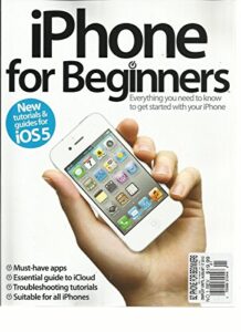 i phone for beginners, no. 1 2012 (new tutorials & guide for ios5)