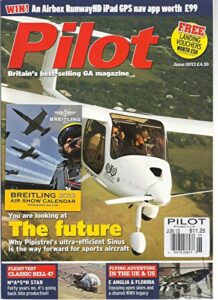 pilot, june, 2013 (britain's best - selling ga magazine) you are looking at