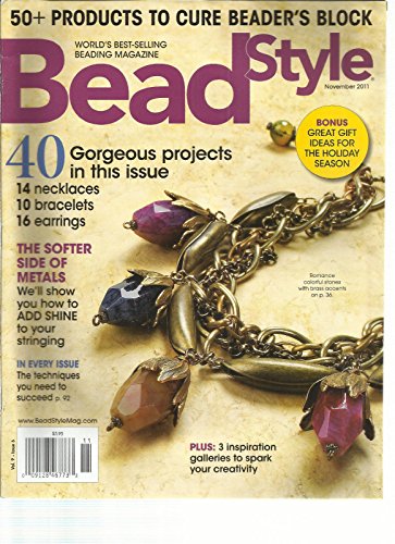 BEAD STYLE, NOVEMBER, 2011 ISSUE, 6(WORLD'S BEST -SELLING BEADING MAGAZINE)