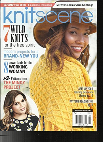 KNIT SCENE MAGAZINE, SPRING, 2017 MEET THE QUEEN ARM KNITTING * 7 WILD KNITS