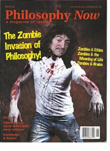 philosophy now, a magazine of ideas, may/june, 2013 (the zombie invasion of