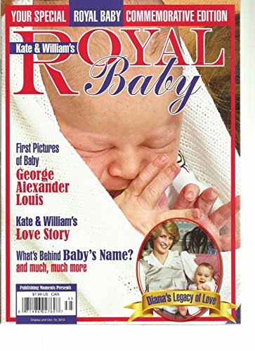 KATE & WILLIAM'S ROYAL BABY, COMMEMORATIVE EDITION, 2013 (YOUR SPECIAL ROYAL