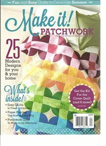 make it patchwork, fun & easy quilts to celebrate summer special issue 2016