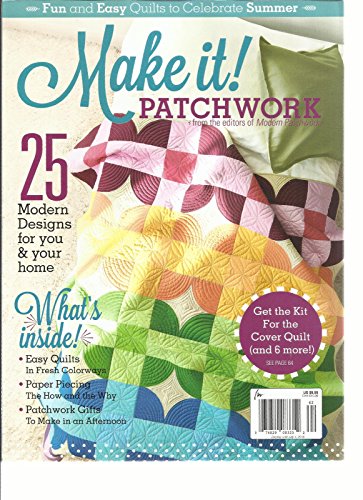 MAKE IT PATCHWORK, FUN & EASY QUILTS TO CELEBRATE SUMMER SPECIAL ISSUE 2016