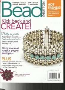 bead & button magazine, june, 2017 issue 139 kick back and create !