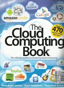 the cloud computing book, 2012 no. 1 (over 470 expert hints and tips)