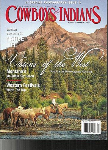 COW BOYS & INDIANS MAGAZINE, FEBRUARY/MARCH, 2017 SPECIAL PHOTOGRAPHY ISSUE