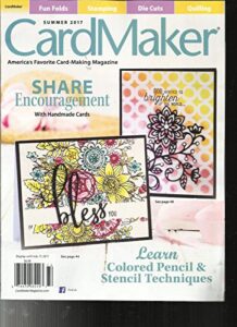 card maker magazine summer 2017 volume,13 issue no.2 share encouragement