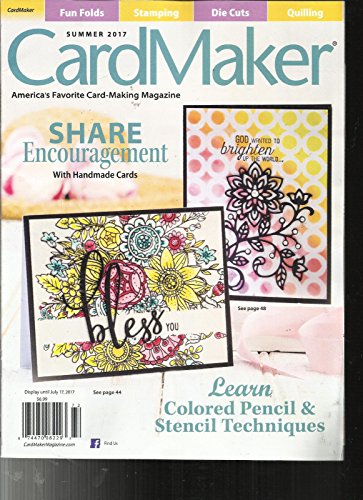 CARD MAKER MAGAZINE SUMMER 2017 VOLUME,13 ISSUE NO.2 SHARE ENCOURAGEMENT