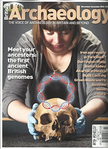 BRITISH ARCHAEOLOGY MAGAZINE NOVEMBER/DECEMBER, 2016 NO. 151 PRINTED IN UK