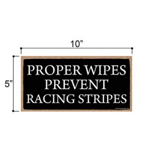 Proper Wipes Prevent Racing Stripes - 5 x 10 inch Hanging Funny Bathroom Signs, Wall Art, Decorative Wood Sign, Bathroom Decor