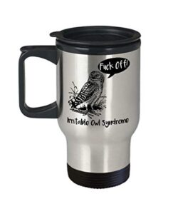 irritable owl syndrome mug, funny fck travel coffee cup gift for him or her