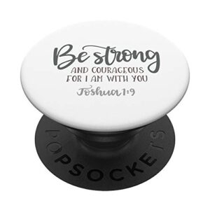 bible verse - be strong and courageous for i am with you popsockets popgrip: swappable grip for phones & tablets