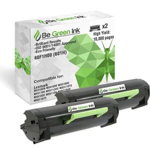 be green ink compatible replace lexmark 60f1h00 601h toner cartridge for mx310dn mx611de mx511de mx410de mx611dhe mx610de mx511dhe mx510de mx511dte mx611dfe (2-pack, high yield, 10,000 pages)