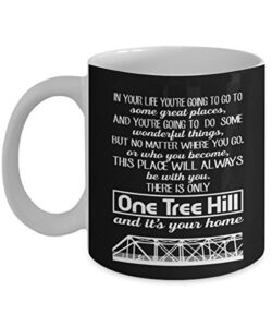 in your life you’re going to go to some great places one tree hill coffee mug, funny, cup, tea, gift for christmas, father's day, mother's day, grandpa, papa, dad, grandfather, xmas