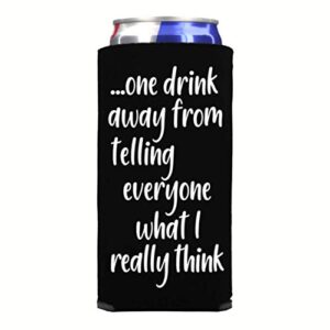 funny slim can cooler - one drink away from telling everyone what i really think - funny spiked seltzer drink accessory gift ideas - skinny coolie (black)