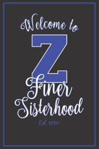 zeta phi beta sorority welcome to z finer sisterhood blank lined journal: zpb greek paraphernalia for women | diary notebook for school or office | gift for bid day new little sister | 6x9 | 110 pages