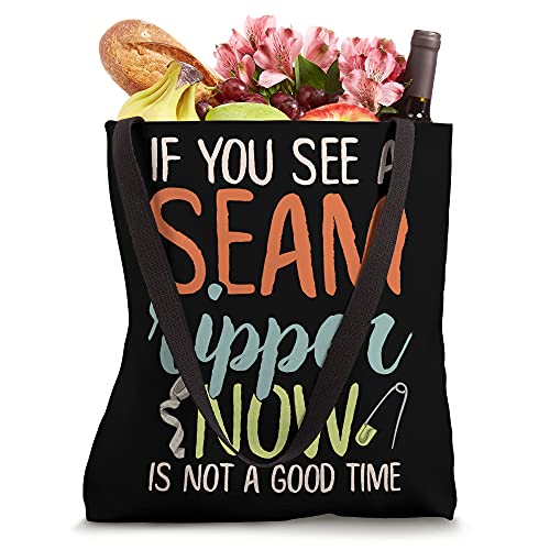 If You See A Seam Ripper Now Is Not A Good Time Funny Sewing Tote Bag