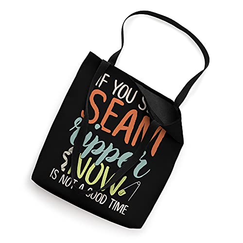 If You See A Seam Ripper Now Is Not A Good Time Funny Sewing Tote Bag