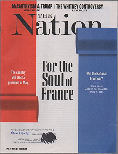 The Nation (magazine), vol. 304, no. 14 (April 24/May 1, 2017) (For the Soul of France: Marie Le Pen & National Front; McCarthyism & Trump; Whitney Controversy)