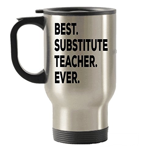 Substitute Teacher Gifts - Best Substitute Teacher Ever Travel Insulated Tumblers Mug - Put In Gift Bag Basket Box Set - High School Elementary Junior