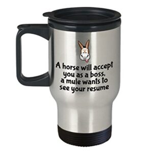 Funny Mule Travel Mug - Mule Lover or Owner Gift - Mule Farm Present - Mule Wants To See Your Resume