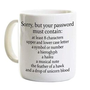 Sorry Your Password Must Contain Mug 11 Oz - Funny Coffee Mug Gift For System Administrator Computer Scientist