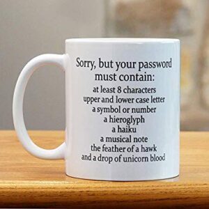 Sorry Your Password Must Contain Mug 11 Oz - Funny Coffee Mug Gift For System Administrator Computer Scientist