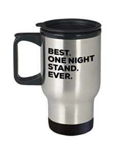 one night stand travel mug - best one night stand ever - one night stand gifts