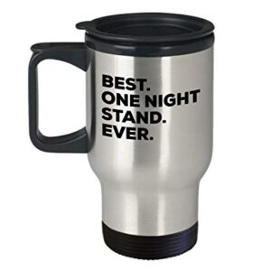 One Night Stand Travel Mug - Best One Night Stand Ever - One Night Stand Gifts