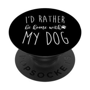 rather be home with my dog fur mom owner gift popsockets popgrip: swappable grip for phones & tablets