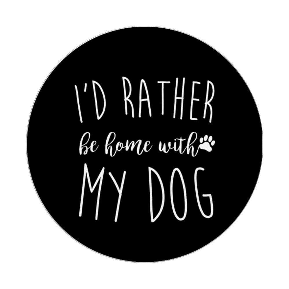 Rather Be Home With My Dog Fur Mom Owner Gift PopSockets PopGrip: Swappable Grip for Phones & Tablets