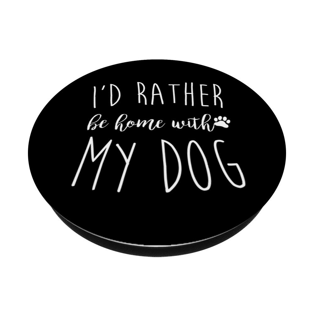 Rather Be Home With My Dog Fur Mom Owner Gift PopSockets PopGrip: Swappable Grip for Phones & Tablets