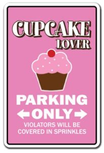 cupcake lover parking sign bake bakery pastry chef cake dessert | indoor/outdoor | 14" tall plastic sign