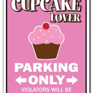 CUPCAKE LOVER Parking Sign bake bakery pastry chef cake dessert | Indoor/Outdoor | 14" Tall Plastic Sign