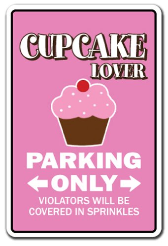 CUPCAKE LOVER Parking Sign bake bakery pastry chef cake dessert | Indoor/Outdoor | 14" Tall Plastic Sign