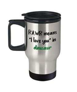 rawr means i love you in dinosaur travel mug - funny tea hot cocoa coffee insulated tumbler cup - novelty birthday christmas anniversary gag gifts ide