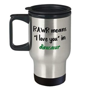 RAWR Means I Love You in Dinosaur Travel Mug - Funny Tea Hot Cocoa Coffee Insulated Tumbler Cup - Novelty Birthday Christmas Anniversary Gag Gifts Ide