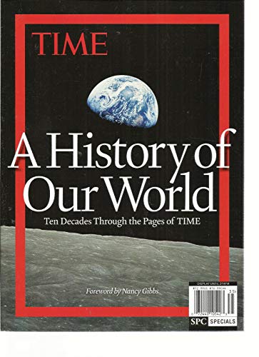 TIME SPECIAL, A HISTORY OF OUR WORLD,2014 (TEN DECADES THROUGH THE PAGES OF TIME