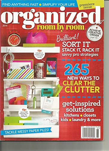 ORGANIZED ROOM BY ROOM, 2014 ISSUE, 85 (265 NEW WAYS TO CLEAR THE CLUTTER)