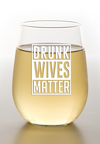 Drunk Wives Matter - Funny Wine Glass 15oz - Gift for Mom, Gift Idea for Her, Birthday Gift for Wife