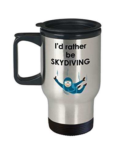 Id Rather Be Skydiving Travel Mug - Funny Tea Hot Cocoa Coffee Insulated Tumbler- Novelty Birthday Christmas Anniversary Gag Gifts Idea