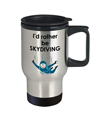 Id Rather Be Skydiving Travel Mug - Funny Tea Hot Cocoa Coffee Insulated Tumbler- Novelty Birthday Christmas Anniversary Gag Gifts Idea