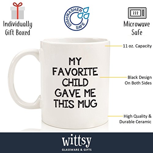 My Favorite Child Gave Me This Funny Coffee Mug - Best Mom & Dad Gifts - Gag Bday Present Idea from Daughter, Son, Kids - Novelty Birthday Gift for Dad, Mom, Parents - Fun Cup for Men, Women, Him, Her