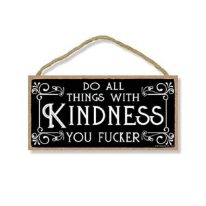 honey dew gifts inappropriate funny do all things with kindness you fucker 5 inch by 10 inch hanging wall art, decorative wood sign home decor