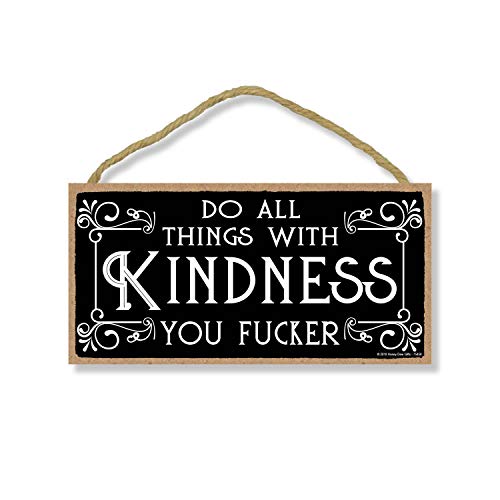 Honey Dew Gifts Inappropriate Funny Do All Things with Kindness You Fucker 5 inch by 10 inch Hanging Wall Art, Decorative Wood Sign Home Decor