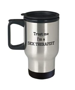 sex therapist gifts  trust me im a sex therapist travel mug - funny tea hot cocoa coffee insulated tumbler - novelty birthday christmas anniversary