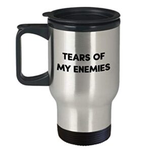 Tears of My Enemies Travel Mug - Funny Tea Hot Cocoa Coffee Insulated Tumbler Cup - Novelty Birthday Christmas Anniversary Gag Gifts Idea